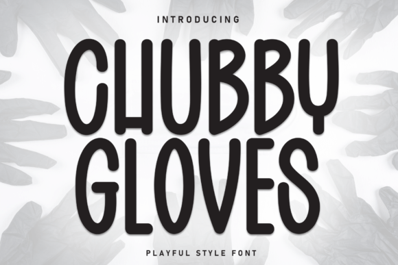 Chubby Gloves Font Download for Desktop